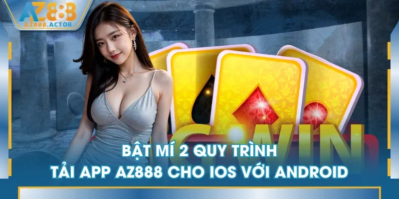 Bật mí 2 quy trình tải app AZ888 cho iOS với Android