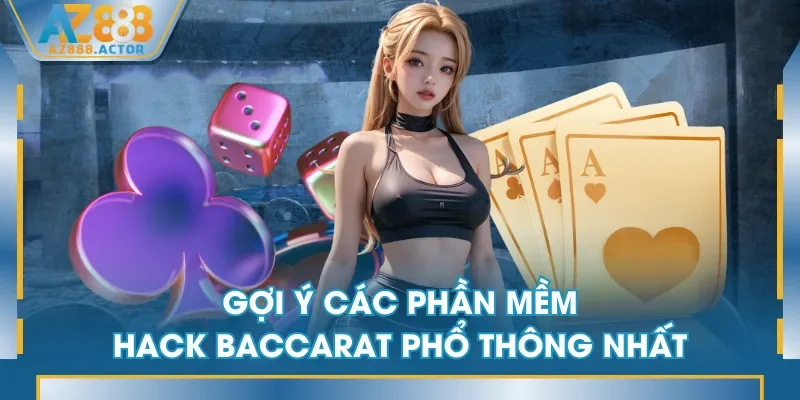Gợi ý các phần mềm hack Baccarat phổ thông nhất