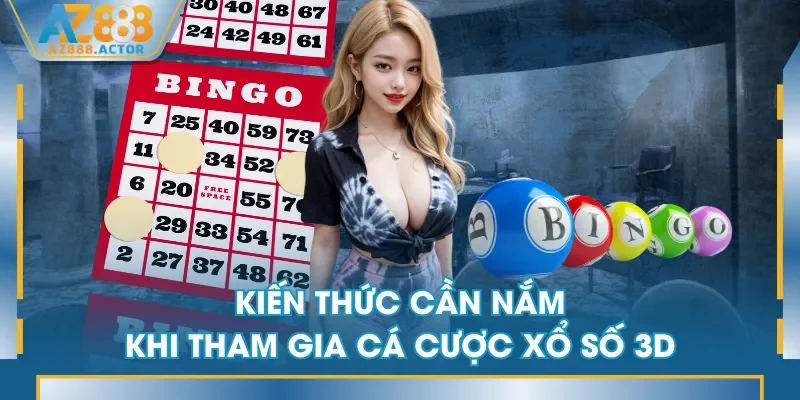 Kiến thức cần nắm khi tham gia cá cược Xổ Số 3D