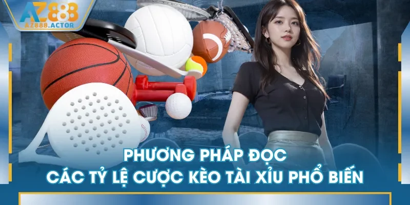 Phương pháp đọc các tỷ lệ cược kèo Tài Xỉu phổ biến